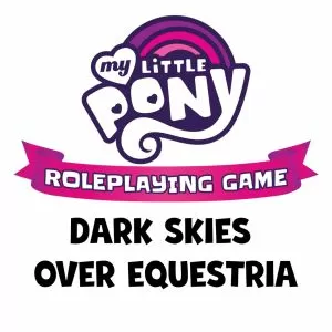 My Little Pony RPG - Dark Skies Over Equestria Adventure Series Book